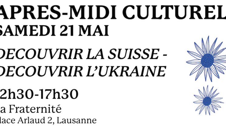 21 mai • « Découvrir la Suisse – découvrir l’Ukraine », après-midi culturel à Lausanne