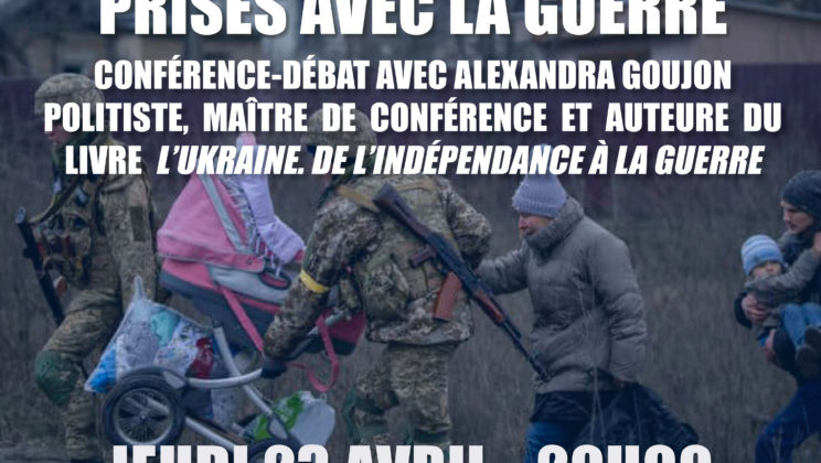 23 avril • Alexandra Goujon, «Ukraine: une société aux prises avec la guerre»